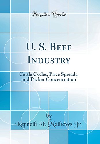 Stock image for U S Beef Industry Cattle Cycles, Price Spreads, and Packer Concentration Classic Reprint for sale by PBShop.store US
