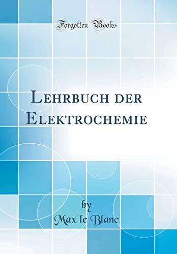 Imagen de archivo de Lehrbuch der Elektrochemie (Classic Reprint) a la venta por PBShop.store US