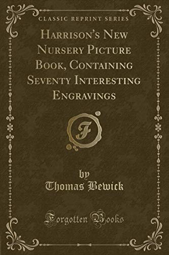 Stock image for Harrison's New Nursery Picture Book, Containing Seventy Interesting Engravings (Classic Reprint) for sale by PBShop.store US
