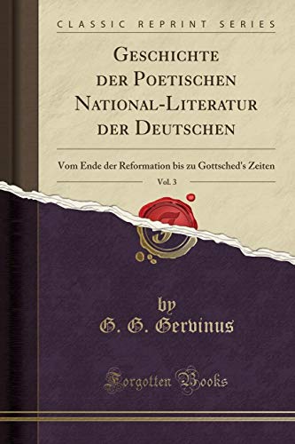 Imagen de archivo de Geschichte der Poetischen National-Literatur der Deutschen, Vol. 3 a la venta por Forgotten Books