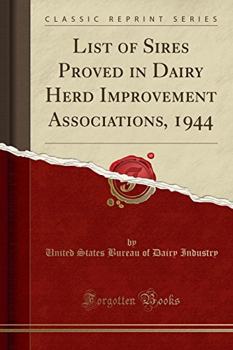 Imagen de archivo de List of Sires Proved in Dairy Herd Improvement Associations, 1944 a la venta por Forgotten Books