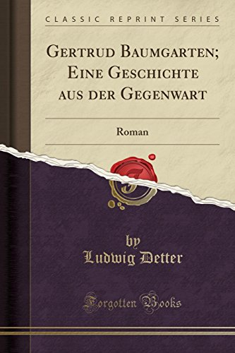 Gertrud Baumgarten; Eine Geschichte Aus Der Gegenwart - Detter, Ludwig
