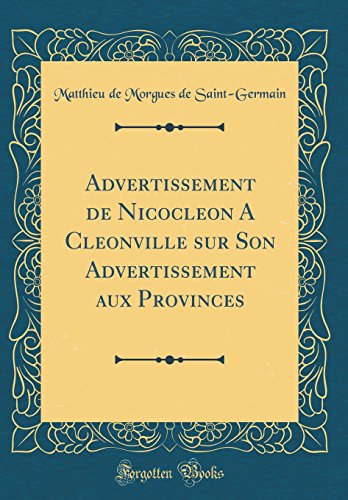 Stock image for Advertissement de Nicocleon A Cleonville sur Son Advertissement aux Provinces Classic Reprint for sale by PBShop.store US