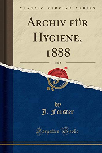 9780365727019: Archiv fr Hygiene, 1888, Vol. 8 (Classic Reprint)