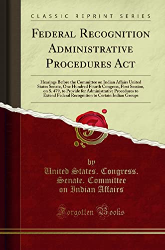 Imagen de archivo de Federal Recognition Administrative Procedures Act (Classic Reprint) a la venta por Forgotten Books