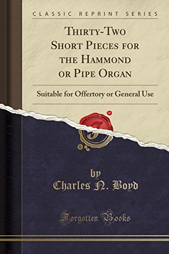 9780365755371: Thirty-Two Short Pieces for the Hammond or Pipe Organ: Suitable for Offertory or General Use (Classic Reprint)