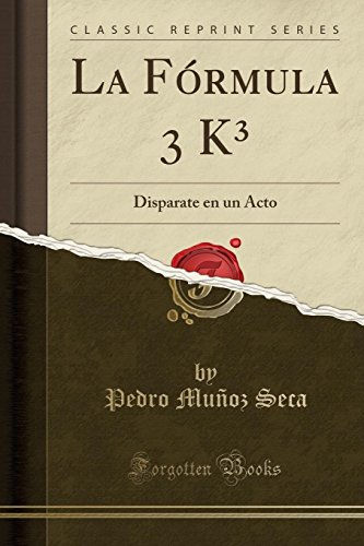 Imagen de archivo de La F rmula 3 K : Disparate en un Acto (Classic Reprint) a la venta por Forgotten Books