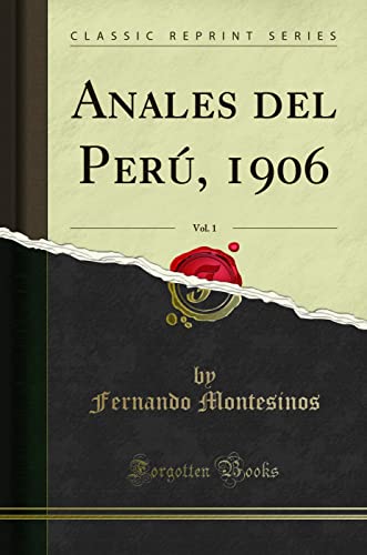 Stock image for Anales del Perú, 1906, Vol. 1 (Classic Reprint) for sale by Forgotten Books