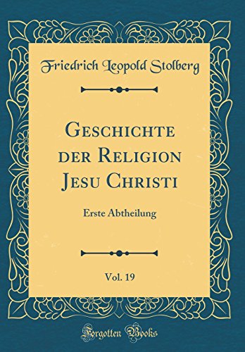 9780365776925: Geschichte der Religion Jesu Christi, Vol. 19: Erste Abtheilung (Classic Reprint)