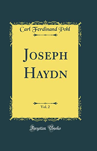 Imagen de archivo de Joseph Haydn, Vol. 2 (Classic Reprint) a la venta por PBShop.store US