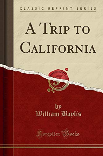 Imagen de archivo de A Trip to California Classic Reprint a la venta por PBShop.store US
