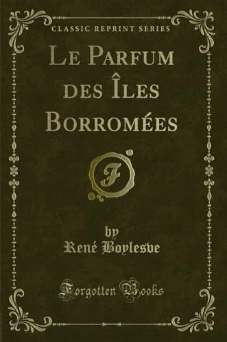 9780365827092: Le Parfum Des les Borromes (Classic Reprint)