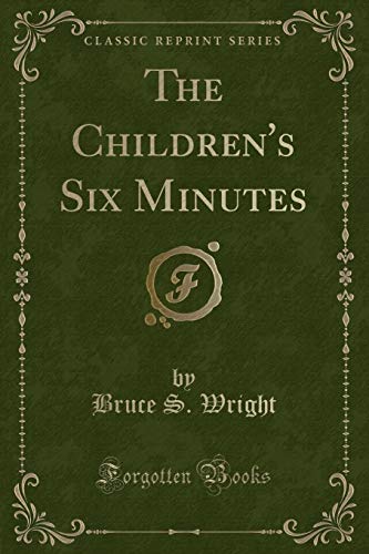 9780365827900: The Children's Six Minutes (Classic Reprint)
