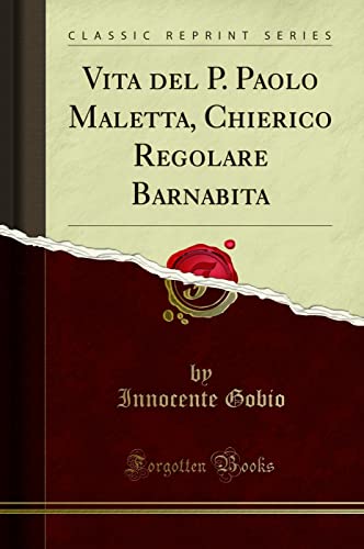 Imagen de archivo de Vita del P. Paolo Maletta, Chierico Regolare Barnabita (Classic Reprint) a la venta por PBShop.store US