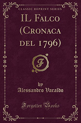 9780365873747: IL Falco (Cronaca del 1796) (Classic Reprint)