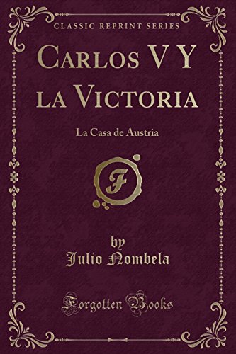 Beispielbild fr Carlos V Y la Victoria La Casa de Austria Classic Reprint zum Verkauf von PBShop.store US