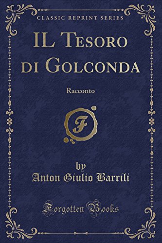 Imagen de archivo de IL Tesoro di Golconda: Racconto (Classic Reprint) a la venta por Forgotten Books