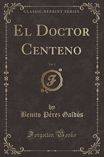 Imagen de archivo de El Doctor Centeno, Vol 1 Classic Reprint a la venta por PBShop.store US