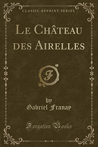 Stock image for Le Château des Airelles (Classic Reprint) for sale by Forgotten Books
