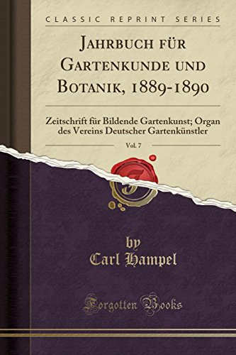 Beispielbild fr Jahrbuch für Gartenkunde und Botanik, 1889-1890, Vol. 7 (Classic Reprint) zum Verkauf von Forgotten Books