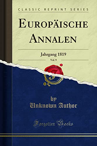 Stock image for Europäische Annalen, Vol. 9: Jahrgang 1819 (Classic Reprint) for sale by Forgotten Books