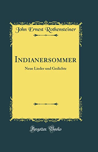 Stock image for Indianersommer Neue Lieder und Gedichte Classic Reprint for sale by PBShop.store US