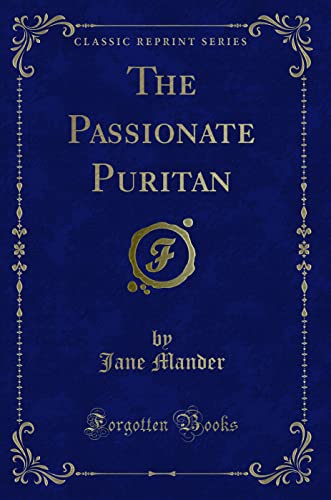 Stock image for The Passionate Puritan (Classic Reprint) for sale by Forgotten Books