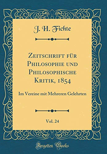 Beispielbild fr Zeitschrift fr Philosophie und Philosophische Kritik, 1854, Vol. 24 : Im Vereine mit Mehreren Gelehrten (Classic Reprint) zum Verkauf von Buchpark