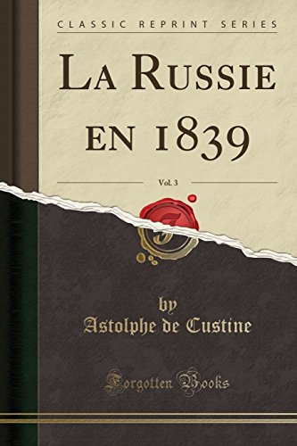 Beispielbild fr La Russie en 1839, Vol. 3 (Classic Reprint) zum Verkauf von Forgotten Books