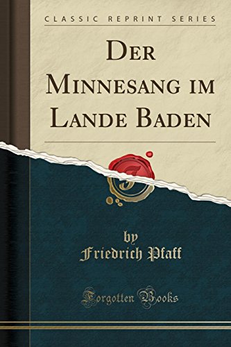 Imagen de archivo de Der Minnesang Im Lande Baden (Classic Reprint) a la venta por PBShop.store US