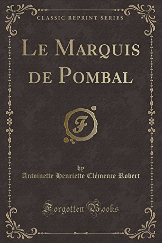 9780366008636: Le Marquis de Pombal (Classic Reprint)