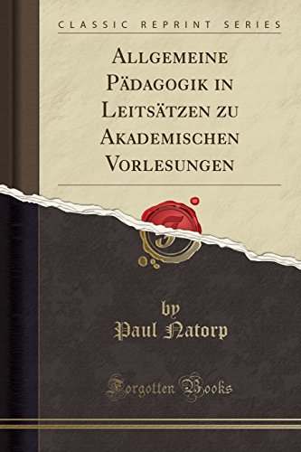 Imagen de archivo de Allgemeine P?dagogik in Leits?tzen Zu Akademischen Vorlesungen (Classic Reprint) a la venta por PBShop.store US