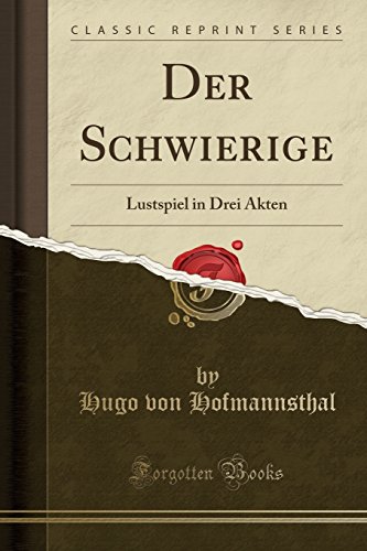 Stock image for Der Schwierige: Lustspiel in Drei Akten (Classic Reprint) for sale by Forgotten Books