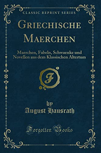 Stock image for Griechische Maerchen: Maerchen, Fabeln (Classic Reprint) for sale by Forgotten Books
