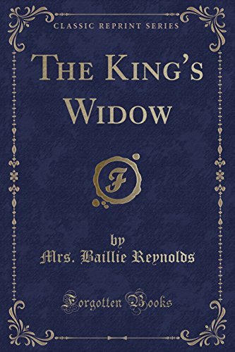 9780366052646: The King's Widow (Classic Reprint)