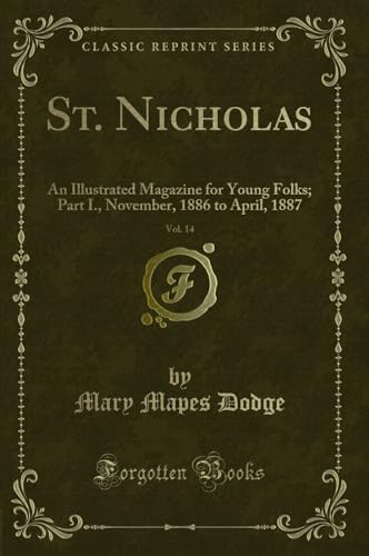 Stock image for St. Nicholas, Vol. 14: An Illustrated Magazine for Young Folks; Part I for sale by Forgotten Books