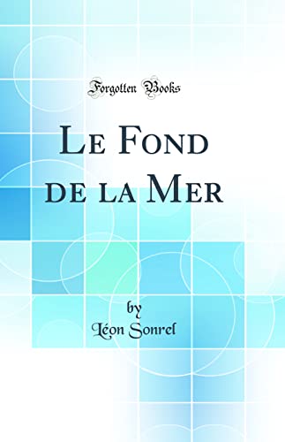 9780366062591: Le Fond de la Mer (Classic Reprint)