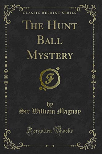 Stock image for The Hunt Ball Mystery (Classic Reprint) for sale by PBShop.store US