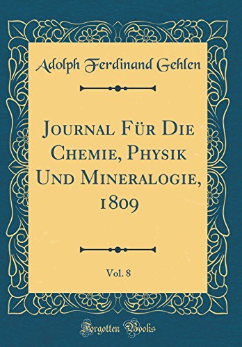 Beispielbild fr Journal Fr Die Chemie, Physik Und Mineralogie, 1809, Vol. 8 (Classic Reprint) zum Verkauf von Buchpark