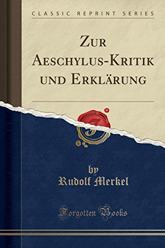 Stock image for Zur Aeschylus-Kritik und Erklärung (Classic Reprint) for sale by Forgotten Books