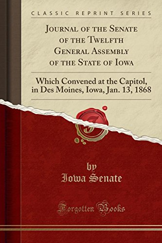 Stock image for Journal of the Senate of the Twelfth General Assembly of the State of Iowa for sale by Forgotten Books
