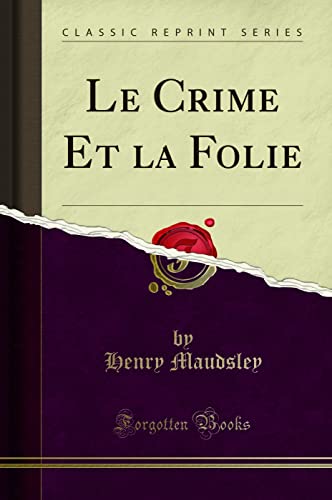 Imagen de archivo de Le Crime Et la Folie (Classic Reprint) a la venta por Forgotten Books