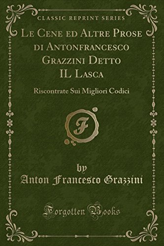 Stock image for Le Cene ed Altre Prose di Antonfrancesco Grazzini Detto IL Lasca for sale by Forgotten Books