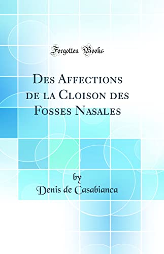 Beispielbild fr Des Affections de la Cloison des Fosses Nasales Classic Reprint zum Verkauf von PBShop.store US