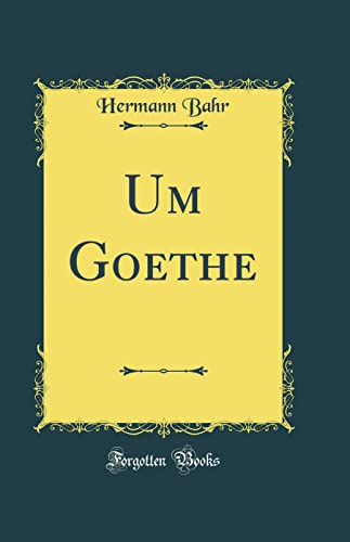 9780366100446: Um Goethe (Classic Reprint)
