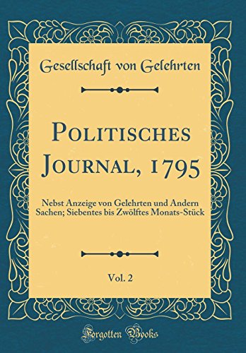 9780366120444: Politisches Journal, 1795, Vol. 2: Nebst Anzeige von Gelehrten und Andern Sachen; Siebentes bis Zwlftes Monats-Stck (Classic Reprint)