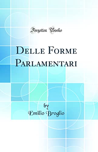 Stock image for Delle Forme Parlamentari (Classic Reprint) for sale by PBShop.store US