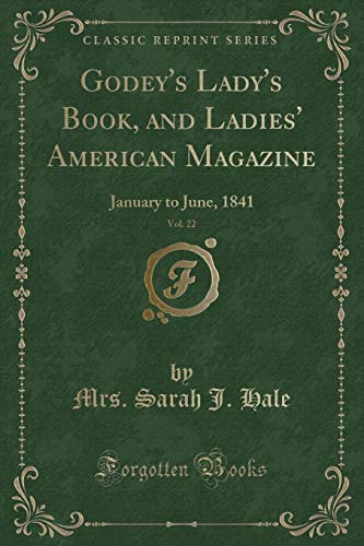 Stock image for Godey's Lady's Book, and Ladies' American Magazine, Vol 22 January to June, 1841 Classic Reprint for sale by PBShop.store US