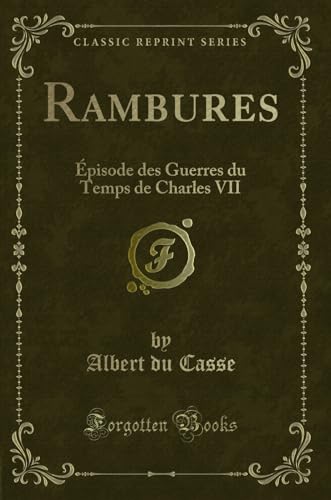 Stock image for Rambures pisode des Guerres du Temps de Charles VII Classic Reprint for sale by PBShop.store US