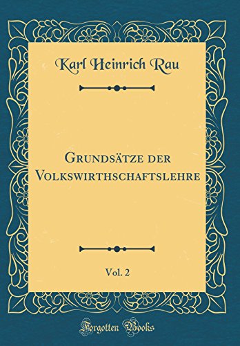 Beispielbild fr Grundstze der Volkswirthschaftslehre, Vol. 2 (Classic Reprint) zum Verkauf von Buchpark